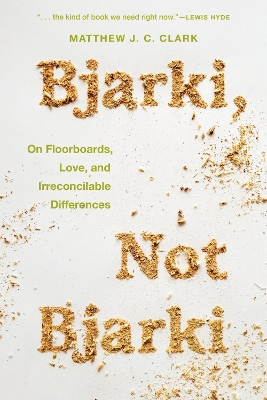 Bjarki, Not Bjarki: On Floorboards, Love, and Irreconcilable Differences book