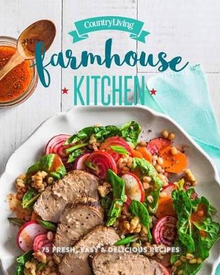 Country Living Farmhouse Kitchen Cookbook book