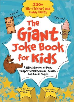 The Giant Joke Book for Kids: A Silly Selection of Puns, Tongue Twisters, Knock-Knocks, and Animal Jokes! book