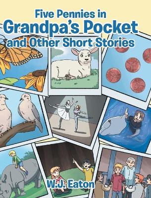 Five Pennies in Grandpa's Pocket and Other Short Stories by W J Eaton