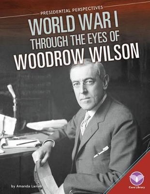 World War I Through the Eyes of Woodrow Wilson book