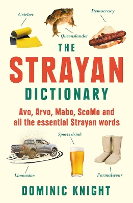 Strayan Dictionary: Avo, Arvo, Mabo, ScoMo and all the essential Strayan words book