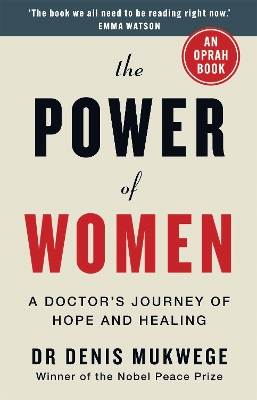 The Power of Women: A doctor's journey of hope and healing by Dr Dr Denis Mukwege
