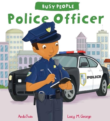 Busy People: Police Officer by Lucy M. George