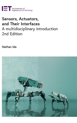 Sensors, Actuators, and Their Interfaces: A multidisciplinary introduction by Nathan Ida