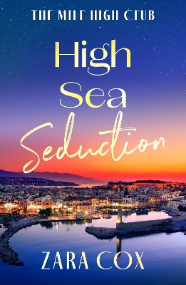 High Sea Seduction: An addictive, deliciously spicy romance by Zara Cox by Zara Cox