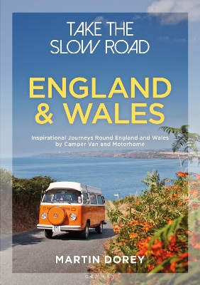 Take the Slow Road: England and Wales: Inspirational Journeys Round England and Wales by Camper Van and Motorhome book