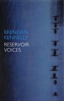 Reservoir Voices by Brendan Kennelly