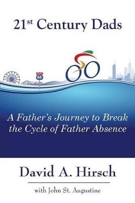 21st Century Dads: A Father's Journey to Break the Cycle of Father Absence book