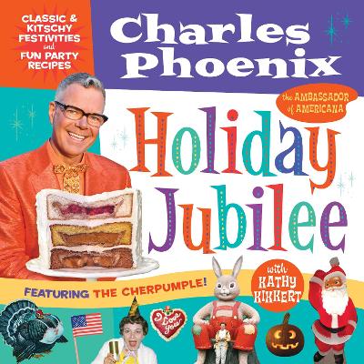 Holiday Jubilee: Classic & Kitschy Festivities & Fun Party Recipes book