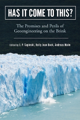 Has It Come to This?: The Promises and Perils of Geoengineering on the Brink by J.P. Sapinski