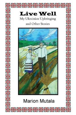 Live Well: My Ukrainian Upbringing and Other Stories book