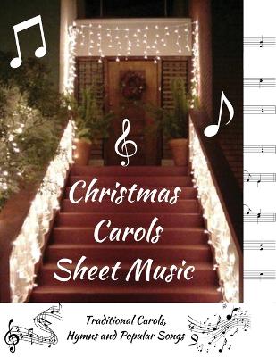 Christmas Carols Sheet Music: Traditional Carols, Hymns and Popular Songs book