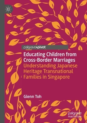 Educating Children from Cross-Border Marriages: Understanding Japanese Heritage Transnational Families in Singapore book