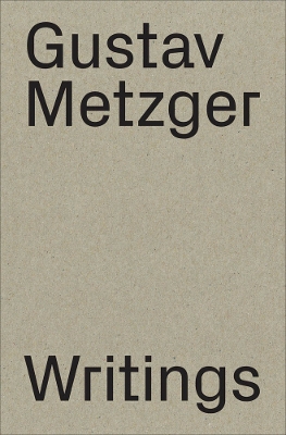 Gustav Metzger: Writings 1953-2016 book