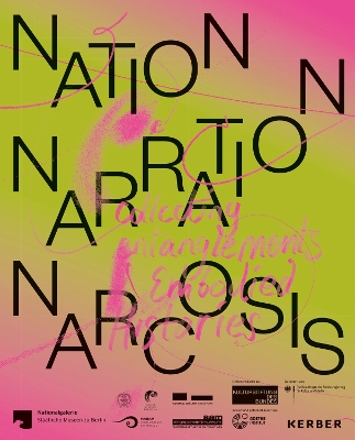 Nation, Narration, Narcosis: Collecting Entanglements and Embodied Histories book