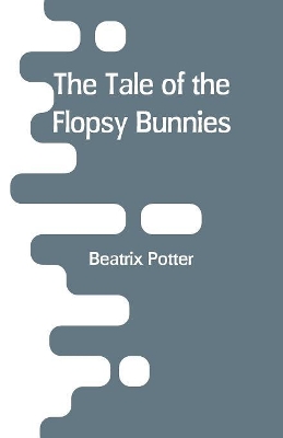 The The Tale of the Flopsy Bunnies by Beatrix Potter