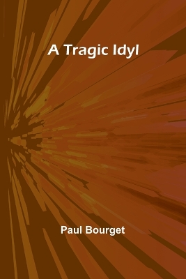 A Tragic Idyl by Paul Bourget