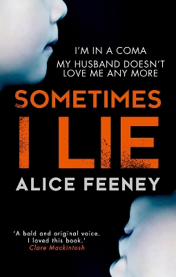 Sometimes I Lie: A psychological thriller with a killer twist you'll never forget by Alice Feeney