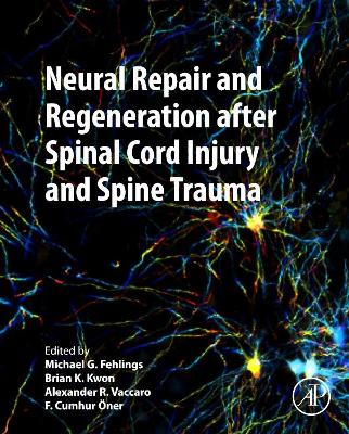 Neural Repair and Regeneration after Spinal Cord Injury and Spine Trauma book