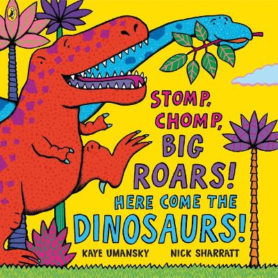 Stomp, Chomp, Big Roars! Here Come the Dinosaurs! book