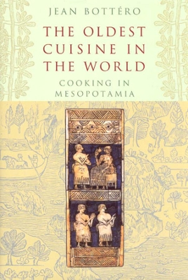 The Oldest Cuisine in the World by Jean Bottero