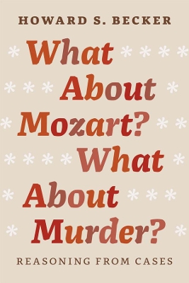 What About Mozart? What About Murder? by Howard S. Becker