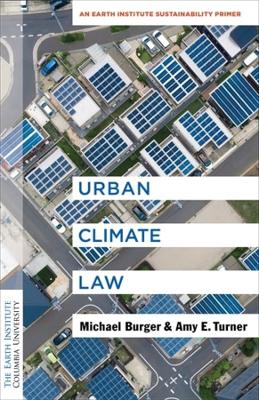 Urban Climate Law: An Earth Institute Sustainability Primer book