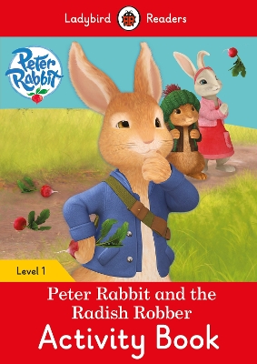Peter Rabbit and the Radish Robber Activity Book - Ladybird Readers Level 1 book