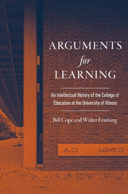 Arguments for Learning: An Intellectual History of the College of Education at the University of Illinois book