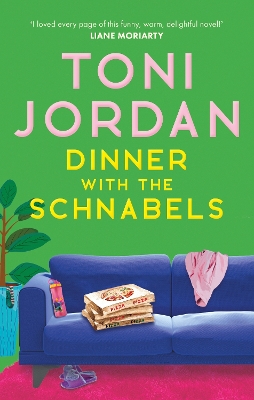 Dinner with the Schnabels: A heartwarming, deliciously funny and romantic read by Toni Jordan