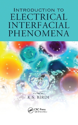 Introduction to Electrical Interfacial Phenomena by K. S. Birdi