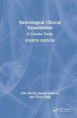 Neurological Clinical Examination: A Concise Guide by John Morris