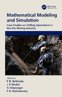 Mathematical Modeling and Simulation: Case Studies on Drilling Operations in the Ore Mining Industry by P.N. Belkhode