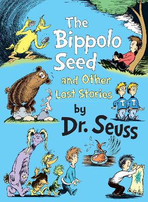 The Bippolo Seed and Other Lost Stories by Dr. Seuss