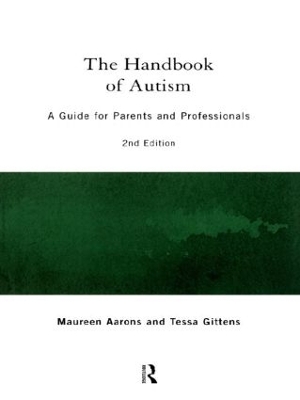 The Handbook of Autism by Maureen Aarons