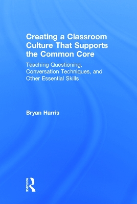 Creating a Classroom Culture That Supports the Common Core book