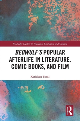 Beowulf's Popular Afterlife in Literature, Comic Books, and Film by Kathleen Forni