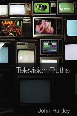 Television Truths: Forms of Knowledge in Popular Culture by John Hartley