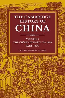 Cambridge History of China: Volume 9, The Ch'ing Dynasty to 1800, Part 2 book