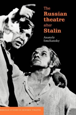 The Russian Theatre after Stalin by Anatoly Smeliansky