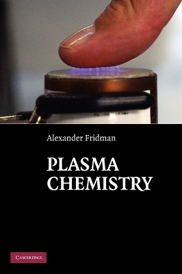 Plasma Chemistry by Alexander Fridman