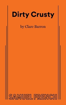 Dirty Crusty by Clare Barron