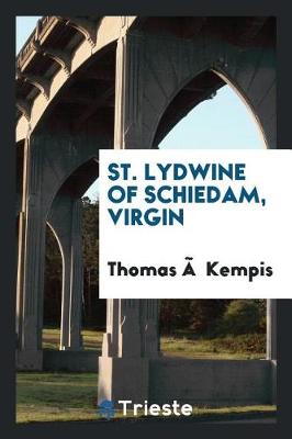 St. Lydwine of Schiedam, Virgin by Thomas A'Kempis