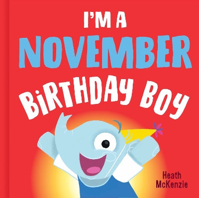 I'M a November Birthday Boy by Heath McKenzie