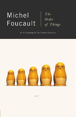 Order Of Things - Archaeology Of The Human Sciences by Michel Foucault