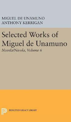 Selected Works of Miguel de Unamuno, Volume 6: Novela/Nivola by Miguel de Unamuno