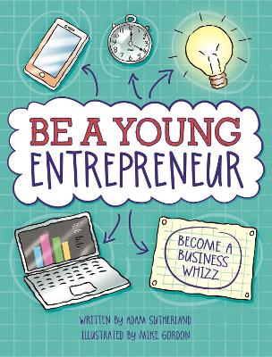 Be A Young Entrepreneur by Adam Sutherland