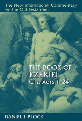 The Book of Ezekiel by Daniel I. Block