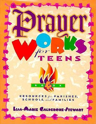 Prayer Works for Teens: Bk. 4 by Lisa-Marie Calderone-Stewart